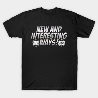 New and Interesting ways! T-Shirt